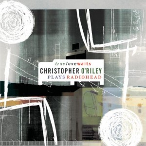 Christopher O'Riley - True Love Waits